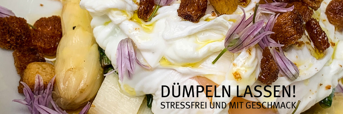 Dümpeln lassen!